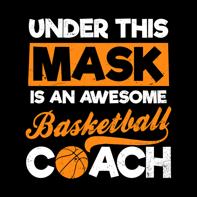 Basketball Coach Shirt | Awesome Coach Under Mask Gift by Gawkclothing