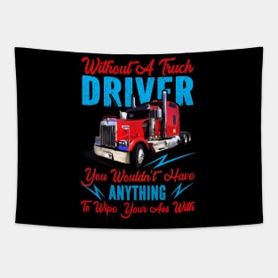 Without A Trucker You Wouldn't Have Anything Red Tapestry