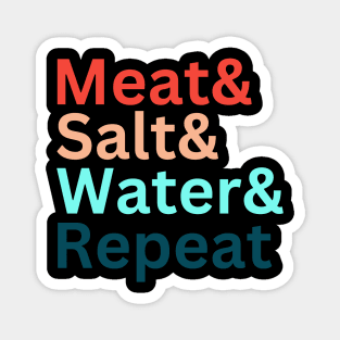 Meat& Salt& Water& Repeat Funny Meat Lover Carnivore Diet T Magnet