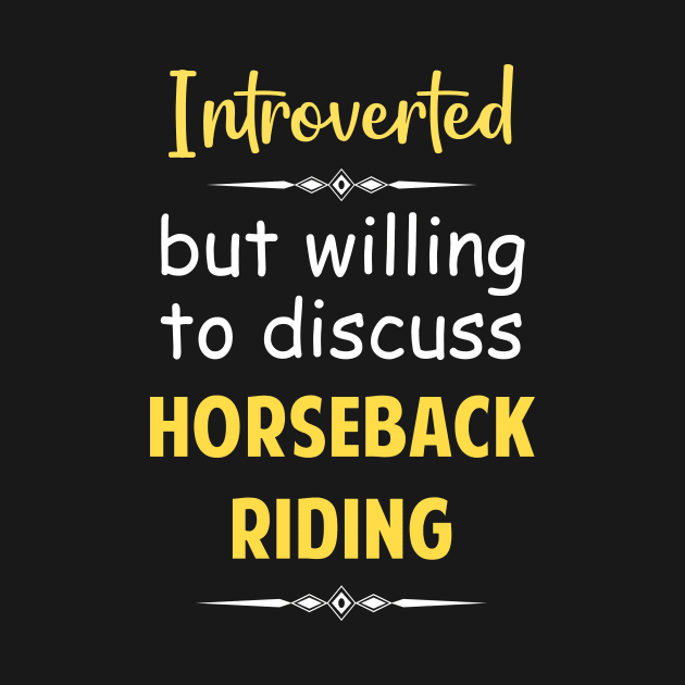 Introverted But Willing To Discuss Horseback Horse Horses Riding Rider Equestrianism Equestrian Equestrians by Happy Life