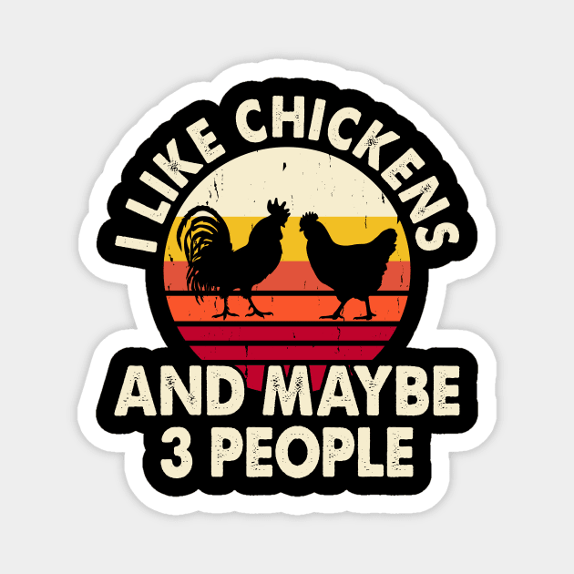 I Like Chicken And Maybe 3 People T Shirt For Women Men Magnet by Xamgi