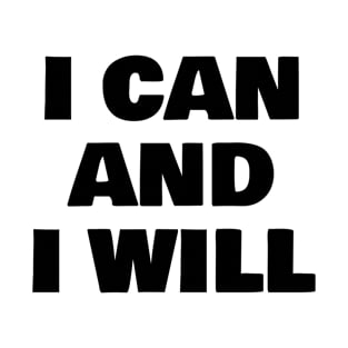 I can and i will T-Shirt