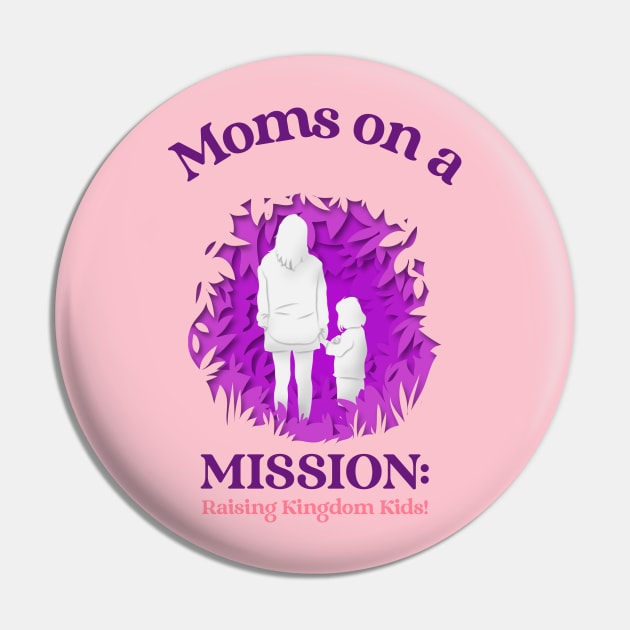 Moms on a Mission: Raising Kingdom Kids Pin by Andrea Rose