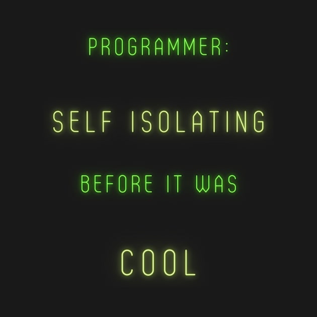 Programmer: Self-Isolating before it was cool by DesignWearRepeat