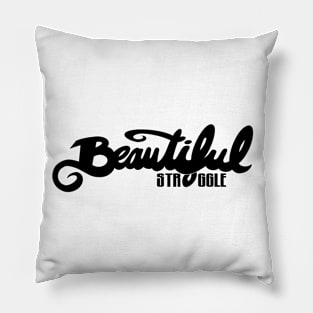 Beautiful Struggle Pillow