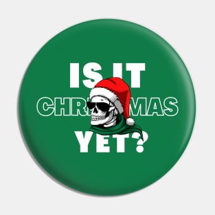 Is It Christmas Yet Pin