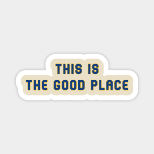 This is the Good Place Magnet