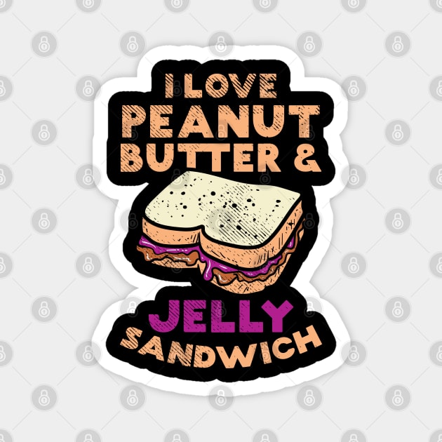 I Love Peanut Butter And Jelly Sandwich Magnet by maxdax