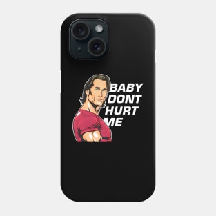 Mike O'Hearn Baby Don't Hurt Me Phone Case