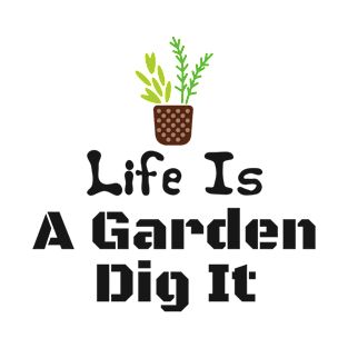 Life Is A Garden Dig It Cute House Plant In A Blue Pot With Dots For Gardeners T-Shirt