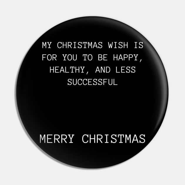 My Christmas Wish Is For You To Be Happy, Healthy And Less Successful. Christmas Humor. Rude, Offensive, Inappropriate Christmas Design Pin by That Cheeky Tee