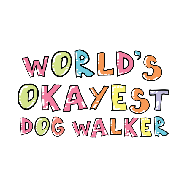 World's Okayest Dog Walker Gift Idea by BetterManufaktur