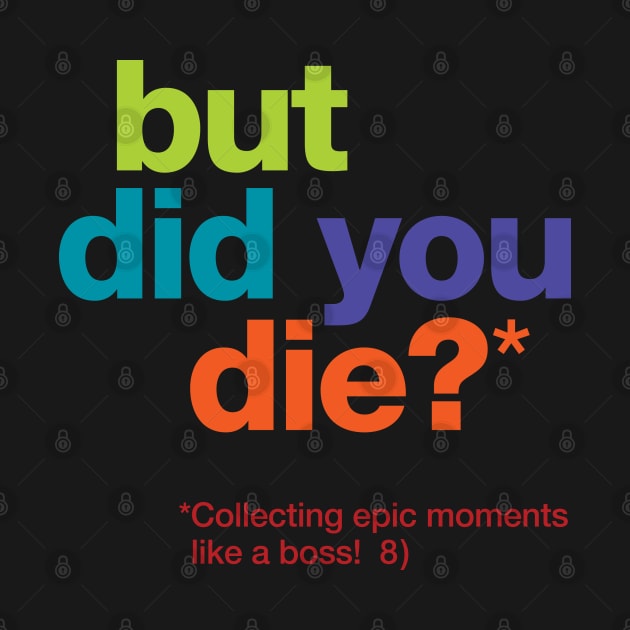 but did you die? by Koleidescope