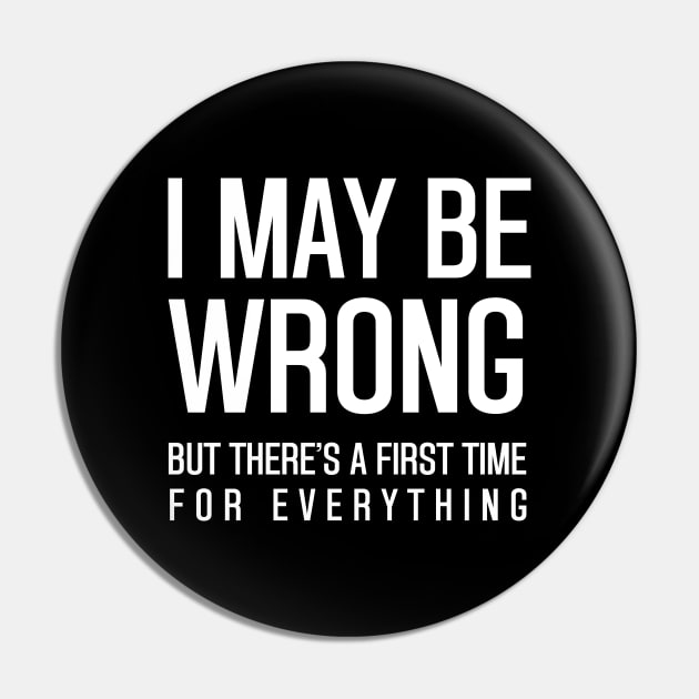 I May Be Wrong Pin by ThisIsFloriduhMan