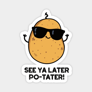 See Ya Later Po-tater Funny Potato Pun Magnet