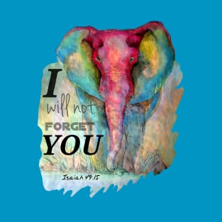 Elephant I will not forget T-Shirt