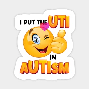 I Put The Uti In Autism Magnet