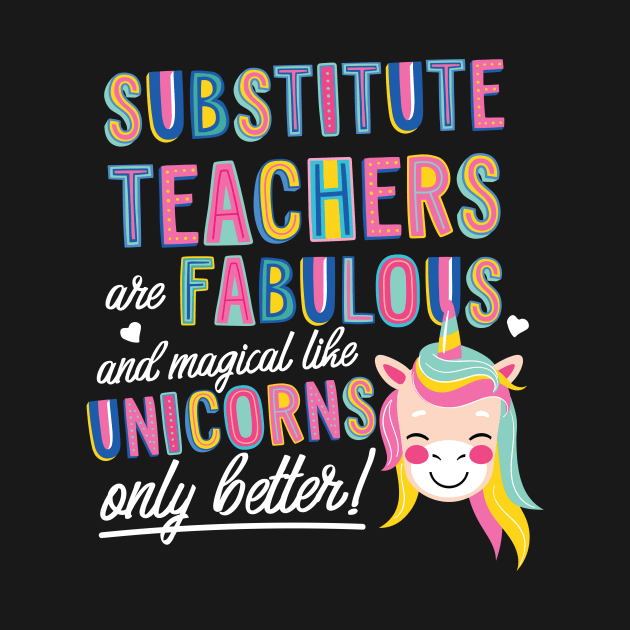 Substitute Teachers are like Unicorns Gift Idea by BetterManufaktur