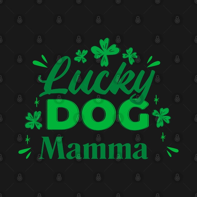 One Lucky Dog Mamma  Dog Mom Tee St Patricks Day by Vixel Art