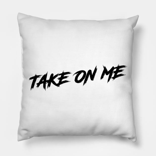 TAKE ON ME Pillow by eyesblau