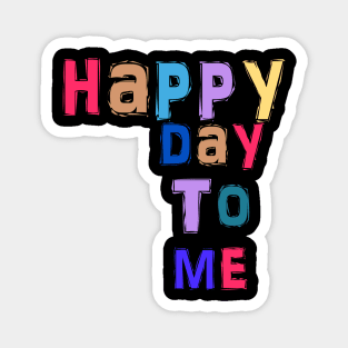 happy day to me Magnet