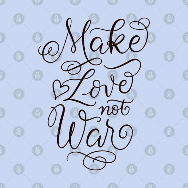 Make Love Not War by CalliLetters