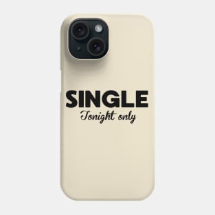 Funny Single Tonight Only Joke Phone Case