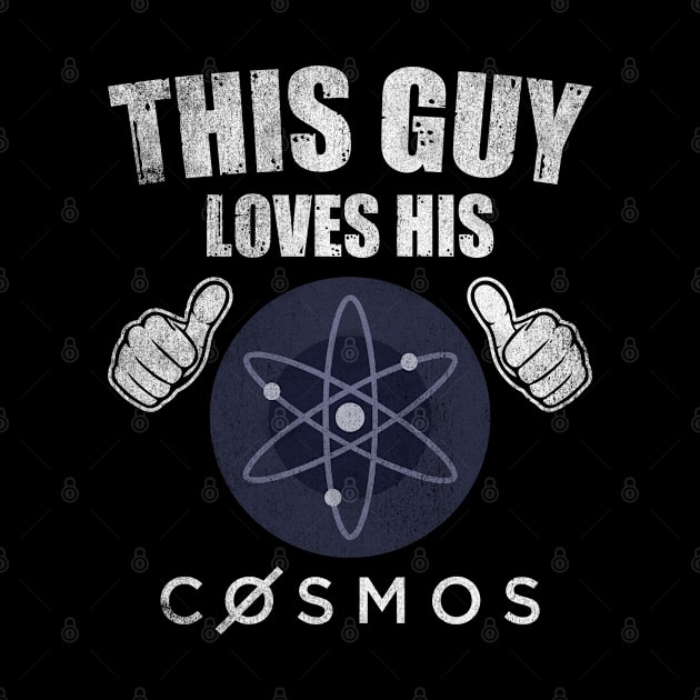 This Guy Loves His Cosmos ATOM Coin Valentine Crypto Token Cryptocurrency Blockchain Wallet Birthday Gift For Men Women Kids by Thingking About