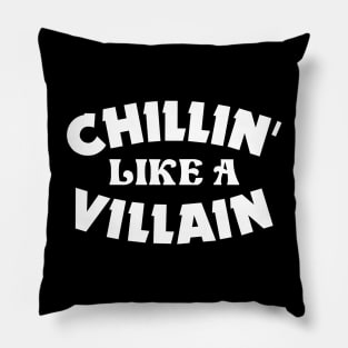 Chillin' like a villain Pillow