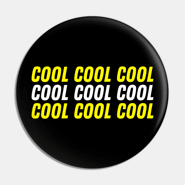 Cool Cool Cool Pin by Printnation