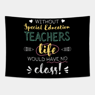 Without Special Education Teachers Gift Idea - Funny Quote - No Class Tapestry