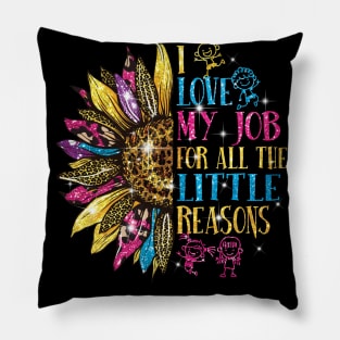 I love my job for all the little reasons teacher sunflower Color shirt Pillow