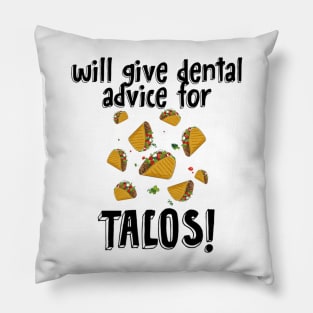 Will Give Dental Advice For Tacos Design Pillow