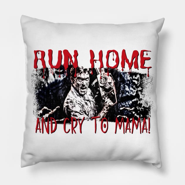 Run Home An Cry To Mama! Pillow by Nonconformist