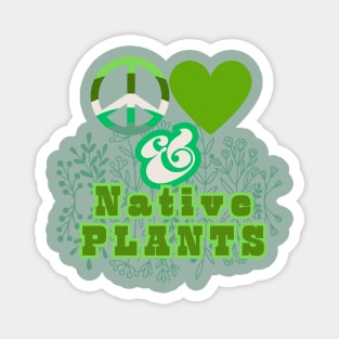 Peace, Love & Native Plants - Pacific Northwest Style Magnet