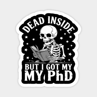 PhD graduation dead inside but i got my PhD graduate Magnet