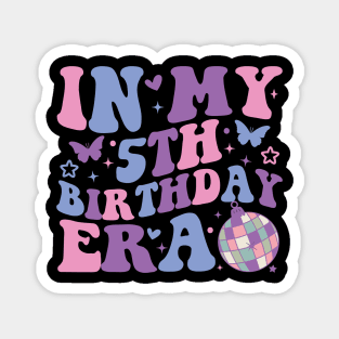 In My 5th Birthday Era Girl Five 5 years Old Birthday 5th Magnet