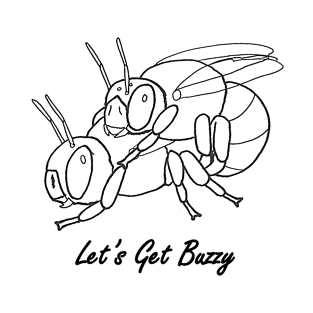 Let's Get Buzzy T-Shirt