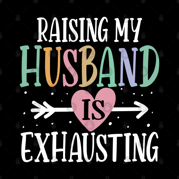 Raising My Husband is Exhausting by AngelBeez29