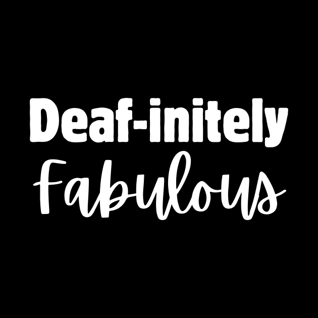 Deaf-initely Fabulous by Meow Meow Designs