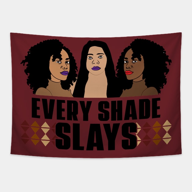 Every Shade Slays Black Girl Magic Melanin Queen Gift Tapestry by JackLord Designs 