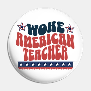 Woke American Teacher Empowering the Future 4th of July USA Pin