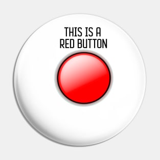 THIS IS A RED BUTTON Pin