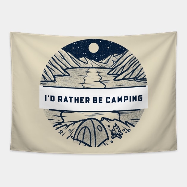 I'd Rather Be Camping Tapestry by NoBoundariesTee