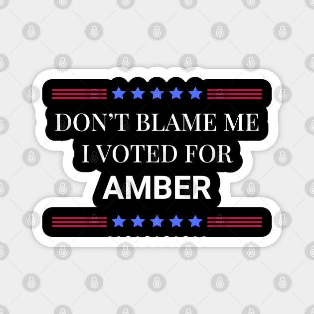 Don't Blame Me I Voted For Amber Magnet by Woodpile