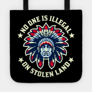 No One Is Illegal On Stolen Land Indigenous Immigrant Tote