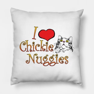 I Love Chickie Nuggies and Cats Pillow