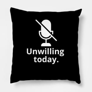 Unwilling today Pillow