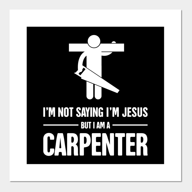 Funny Christian Carpenter Jesus Graphic - Carpenter - Posters and Art Prints | TeePublic Funny Christian Carpenter Jesus Graphic - Carpenter - Posters and Art Prints | TeePublic