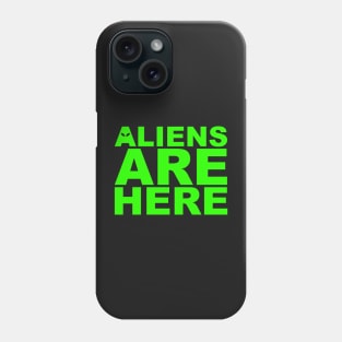 Aliens Are Here Phone Case